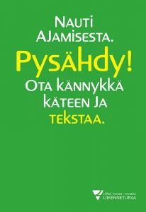 Lauseilla on piirretty STOP merkki. Lauseet ovat: Nauti ajamisesta. Pysähdy! Ota kännykkä käteen ja tekstaa.