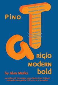 Pinot Grigio modern bold -teksti. Samalla fontilla G ja T julisteen pääosissa. Fontin tekijän nimi Alan Meeks ja teksti: An update of the unique sans display font pignut originally designed in 1937 by A.M. Cassandre.